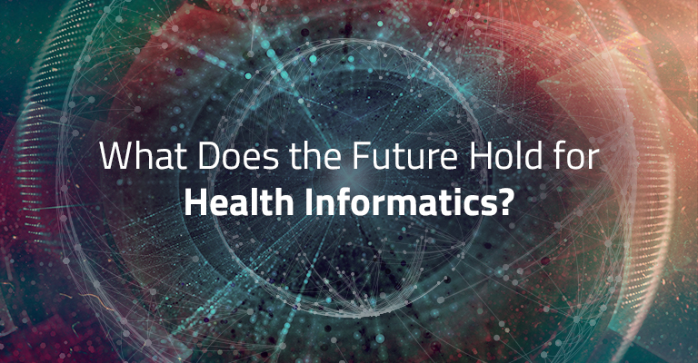 What Does the Future Hold for Health Informatics?