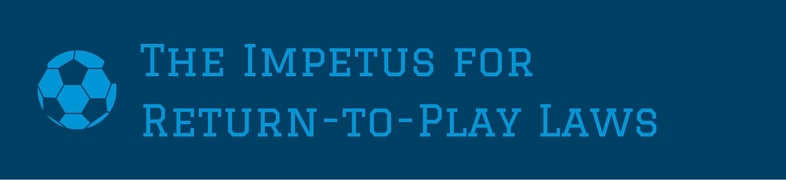 The impetus for return to play laws