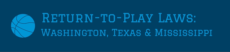 Return to Play Laws: Washington, Texas & Mississippi